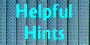 Helpful Hints